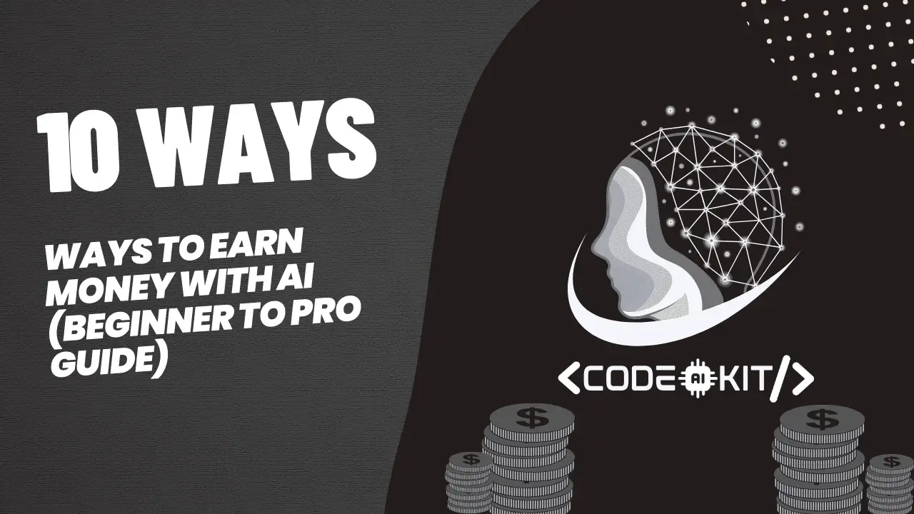 10 Best Ways to Earn Money with AI (Beginner to Pro Guide)